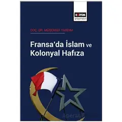 Fransa’da İslam ve Kolonyal Hafıza - Müşerref Yardım - Eğitim Yayınevi - Bilimsel Eserler