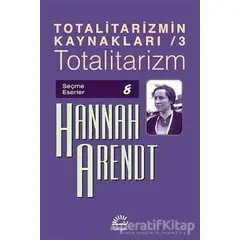 Totalitarizmin Kaynakları 3 - Totalitarizm - Hannah Arendt - İletişim Yayınevi