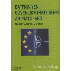 Batı’nın Yeni Güvenlik Stratejileri AB - NATO - ABD - Nurşin Ateşoğlu Güney - Bağlam Yayınları