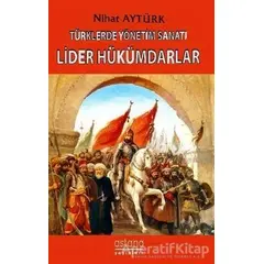 Türklerde Yönetim Sanatı, Lider Hükümdarlar - Nihat Aytürk - Astana Yayınları