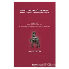 Türk Toplum Sözleşmesi Sosyal, Siyasal ve Ekonomik Kültür 2. Cilt - Halis Çetin - Kadim Yayınları