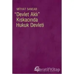 Devlet Aklı Kıskacında Hukuk Devleti - Mithat Sancar - İletişim Yayınevi