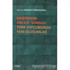 Ergenekon Öncesi - Sonrası Türk Toplumunda Yeni Oluşumlar