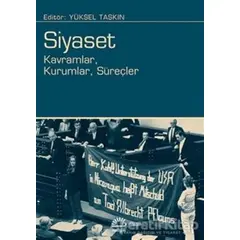 Siyaset: Kavramlar, Kurumlar, Süreçler - Yüksel Taşkın - İletişim Yayınevi