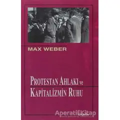 Protestan Ahlakı ve Kapitalizmin Ruhu - Max Weber - BilgeSu Yayıncılık