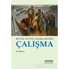 Büyük Sovyet Ansiklopedisi Çalışma - B. Markus - Dönüşüm Yayınları