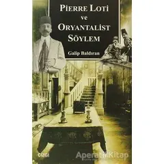 Pierre Loti ve Oryantalist Söylem - Galip Baldıran - Çizgi Kitabevi Yayınları