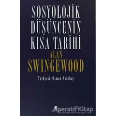 Sosyolojik Düşüncenin Kısa Tarihi - Alan Swingewood - Agora Kitaplığı