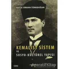 Kemalist Sistem ve Sosyo-Kültürel Yapısı - Orhan Türkdoğan - Çizgi Kitabevi Yayınları