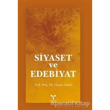 Siyaset ve Edebiyat - Hasan Yazıcı - Umuttepe Yayınları