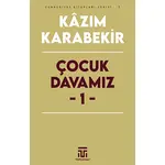 Çocuk Davamız - 1 - Kazım Karabekir - Toplumsal Kitap