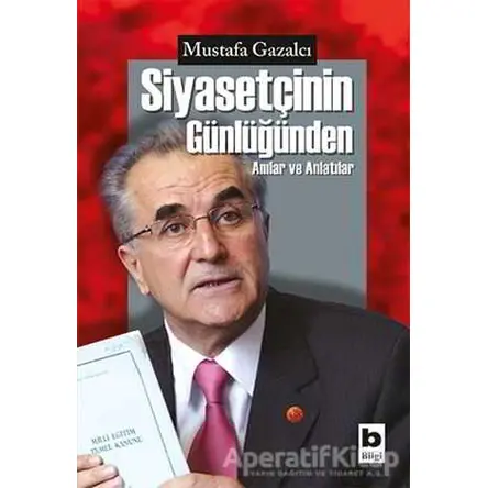 Siyasetçinin Günlüğünden - Mustafa Gazalcı - Bilgi Yayınevi