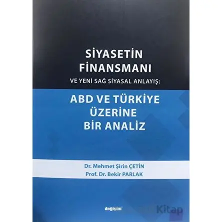 Siyasetin Finansmanı ve Yeni Sağ Siyasal Anlayış: ABD ve Türkiye Üzerine Bir Analiz