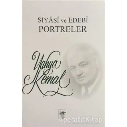 Siyasi ve Edebi Portreler - Yahya Kemal Beyatlı - İstanbul Fetih Cemiyeti Yayınları