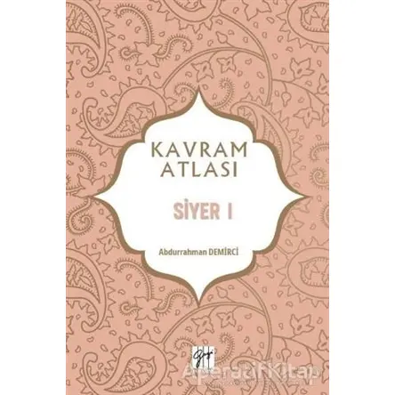 Siyer 1 - Kavram Atlası - Abdurrahman Demirci - Gazi Kitabevi