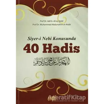 Siyer-i Nebi Konusunda 40 Hadis - Adil eş-Şiddi - Guraba Yayınları