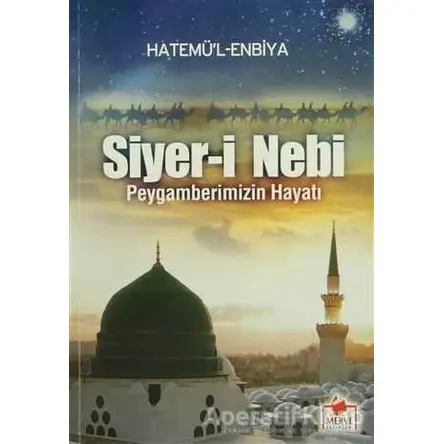 Siyer-i Nebi - Peygamberimizin Hayatı - Hatemü’l Enbiya - Merve Yayınları