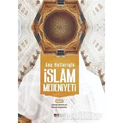 Ana Hatlarıyla İslam Medeniyeti - Kolektif - Siyer Yayınları
