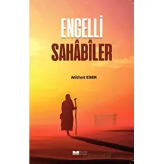 Engelli Sahabiler - Mithat Eser - Siyer Yayınları