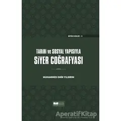 Tarihi ve Sosyal Yapısıyla Siyer Coğrafyası (Ciltli) - Muhammed Emin Yıldırım - Siyer Yayınları