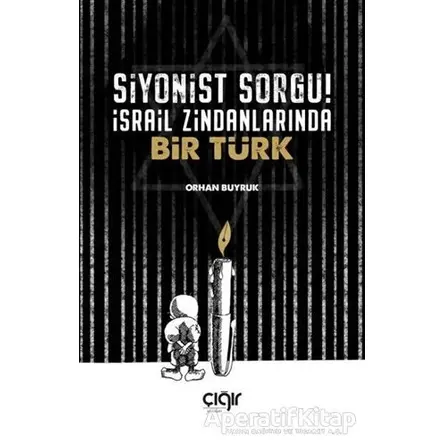 Siyonist Sorgu ! İsrail Zindanlarında Bir Türk - Orhan Buyruk - Çığır Yayınları