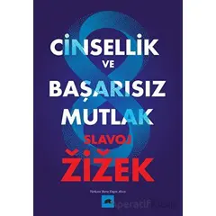 Cinsellik ve Başarısız Mutlak - Slavoj Zizek - Kolektif Kitap