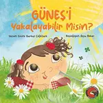 Güneşi Yakalayabilir misin? - Emine Gürbüz Çeliktürk - Porsuk Kültür Yayıncılık