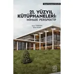 21. Yüzyıl Kütüphaneleri: Mimari Perspektif