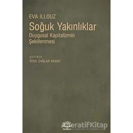 Soğuk Yakınlıklar - Eva Illouz - İletişim Yayınevi