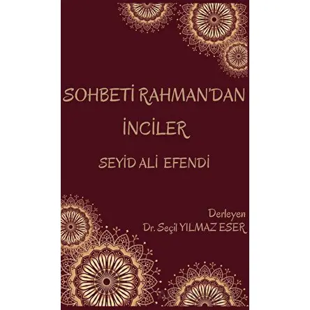 Sohbeti Rahmandan İnciler - Seyid Ali Efendi - Seçil Yılmaz Eser - Platanus Publishing