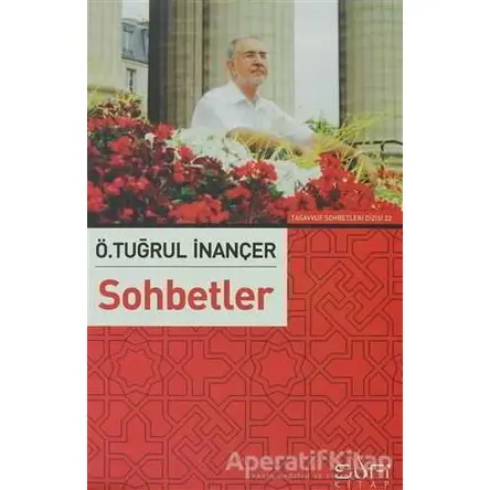 Sohbetler - Ö. Tuğrul İnançer - Sufi Kitap