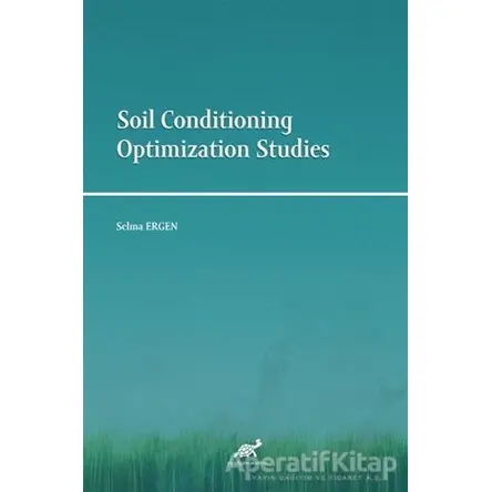 Soil Conditioning Optimization Studies - Selma Ergen - Paradigma Yayıncılık