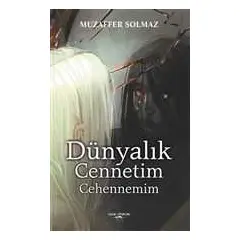 Dünyalık Cennetim Cehennemim - Muzaffer Solmaz - Sokak Kitapları Yayınları