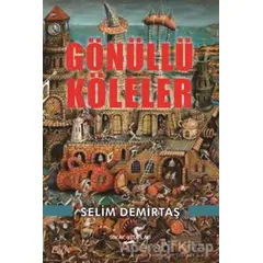 Gönüllü Köleler - Selim Demirtaş - Sokak Kitapları Yayınları