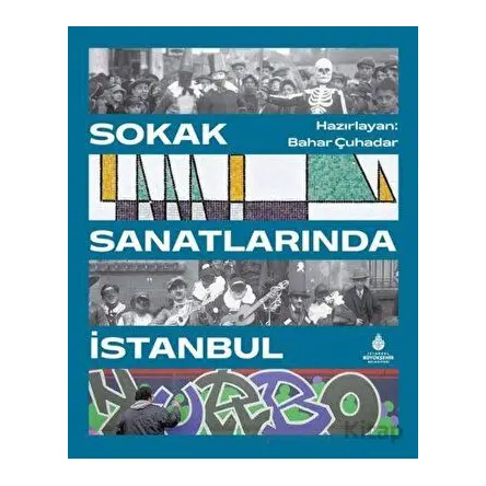 Sokak Sanatlarında İstanbul - Fisun Yalçınkaya - İBB Yayınları (Kültür A.Ş.)
