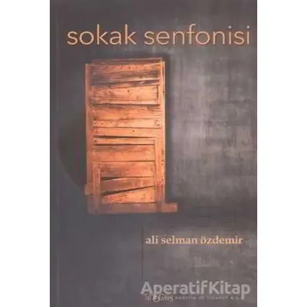 Sokak Senfonisi - Ali Selman Özdemir - Sinopsis Yayınları