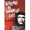 Gerçekçi Ol İmkansızı İste - Ernesto Che Guevara - İleri Yayınları