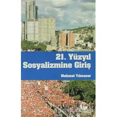 21. Yüzyıl Sosyalizmine Giriş - Mehmet Yılmazer - Belge Yayınları
