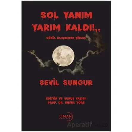 Sol Yanım Yarım Kaldı!.. Gönül Bahçemden Şiirler - Sevil Sungur - Liman Yayınevi