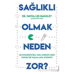 Sağlıklı Olmak Neden Zor? - Dayna Lee - Baggley - Sola Unitas