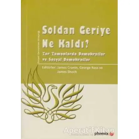 Soldan Geriye Ne Kaldı? - Kolektif - Phoenix Yayınevi