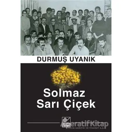 Solmaz Sarı Çiçek - Durmuş Uyanık - Kaynak Yayınları