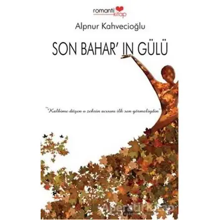 Son Baharın Gülü - Alpnur Kahvecioğlu - Romantik Kitap