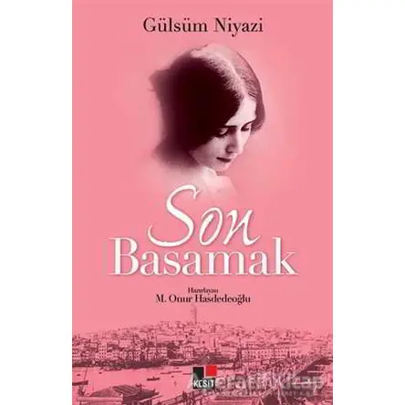 Son Basamak - Gülsüm Niyazi - M. Onur Hasdedeoğlu - Kesit Yayınları