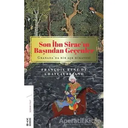 Son İbn Sirac’ın Başından Geçenler - François-Rene De Chateaubriand - Ketebe Yayınları