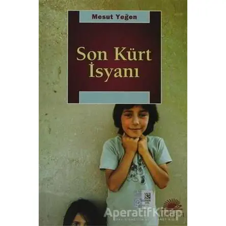 Son Kürt İsyanı - Mesut Yeğen - İletişim Yayınevi