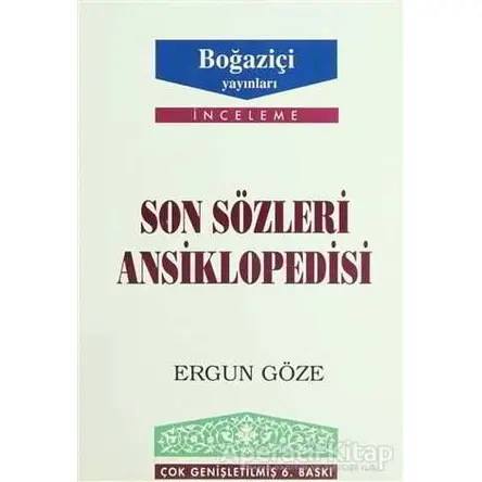 Son Sözleri Ansiklopedisi - Ergun Göze - Boğaziçi Yayınları