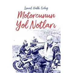 Motorcunun Yol Notları - İsmail Hakkı Erdağ - Sonçağ Yayınları