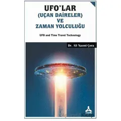 Ufolar (Uçan Daireler) ve Zaman Yolculuğu - Ali Nazmi Çora - Sonçağ Yayınları