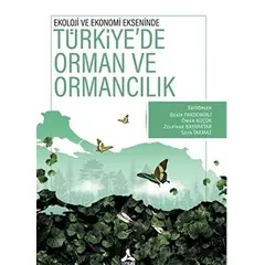 Ekoloji ve Ekonomi Ekseninde Türkiye’de Orman ve Ormancılık - Ömer Küçük - Sonçağ Yayınları
